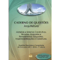 Caderno de Questões - ARQUITETURA - Materiais e Sistemas Construtivos, Escadas, Alvenarias e Revestimentos, Esquadrias, Impermeabilizações e Coberturas - Questões Resolvidas e Comentadas de Concursos (2011 - 2014) - 1º Volume